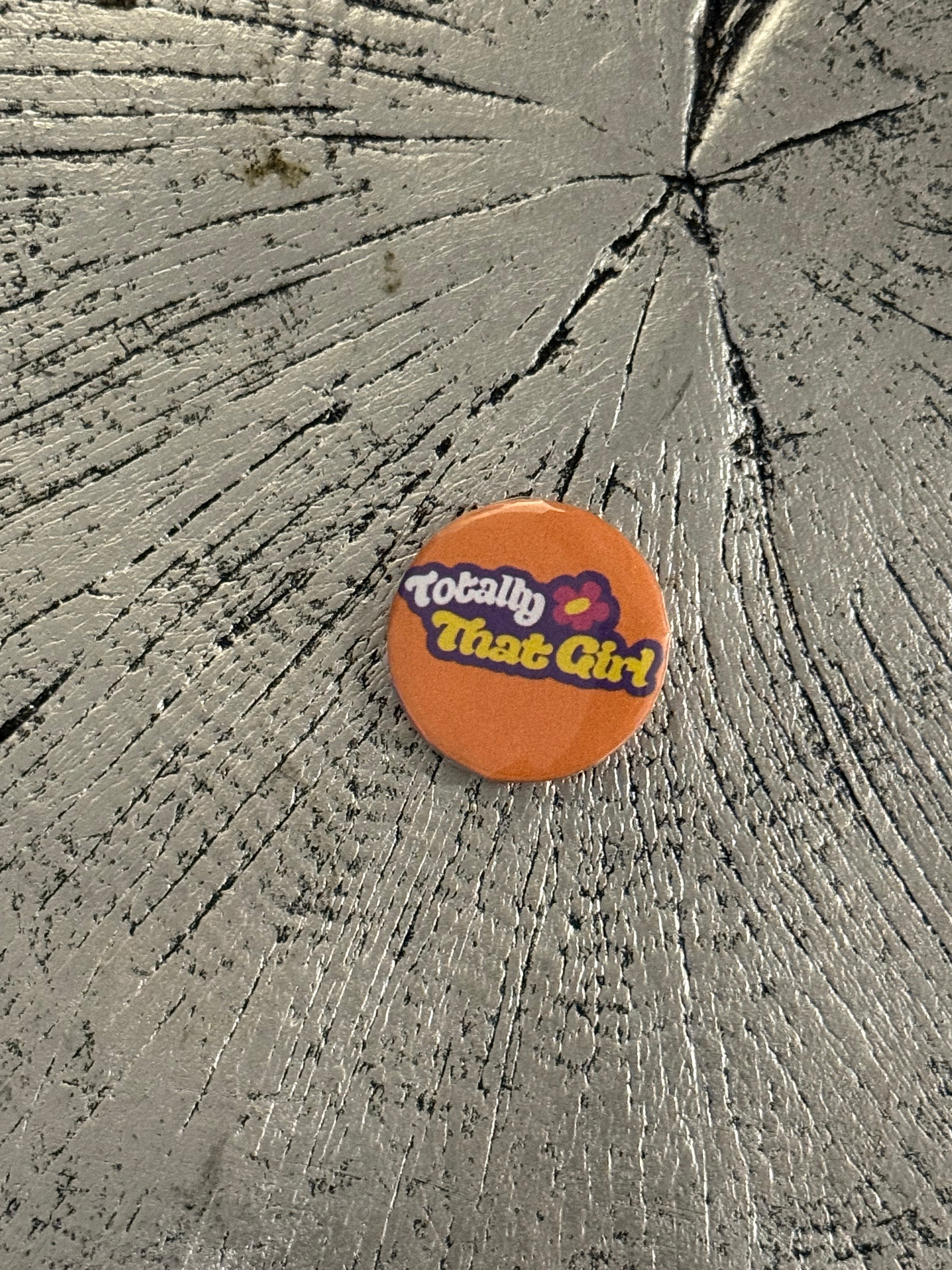 “Totally That Girl” Button